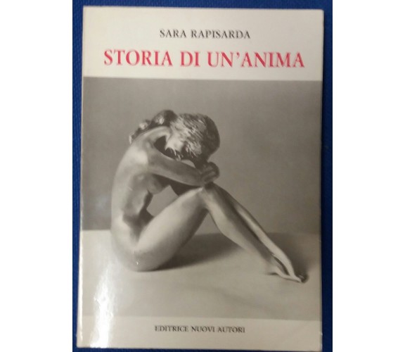 STORIA DI UN'ANIMA - SARA RAPISARDA - NUOVI AUTORI - 1990 - M