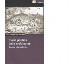 STORIA POLITICA DELLA MOLTITUDINE. di FILIPPO DEL LUCCHESE - DeriveApprodi, 2009