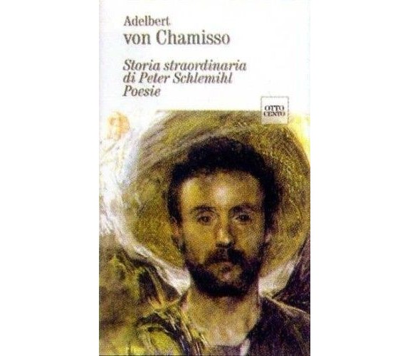 STORIA STRAORDINARIA DI PETER SCHLEMIHL POESIE - ADELBERT VON CHAMISSO   