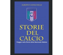 STORIE DEL CALCIO - Alberto Zanichelli - Independently published, 2021