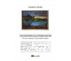 SUGGESTIONI di un INTIMO SOUND	 di Marisa Nigri,  2019,  Youcanprint