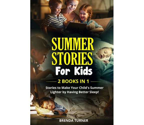 SUMMER STORIES FOR KIDS (2 Books in 1) di Brenda Turner,  2021,  Youcanprint