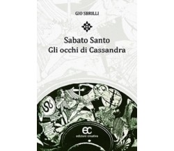 Sabato santo. Gli occhi di Cassandra di Gio Sbrilli - Edizioni creativa, 2017