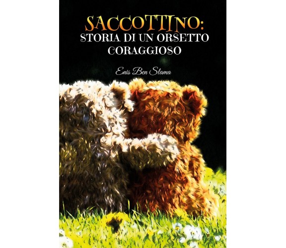 Saccottino: storia di un orsetto coraggioso, Enis Ben Slama,  2020,  Youcanprint