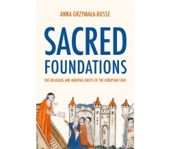 Sacred Foundations - Anna M. Grzymala-Busse - Princeton, 2023