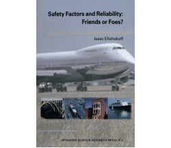 Safety Factors and Reliability: Friends or Foes? - Isaac Elishakoff - 2010