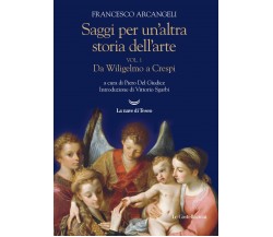 Saggi per un'altra storia dell'arte vol.1 - Francesco Arcangeli - 2022