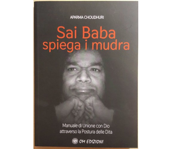 Sai Baba spiega i Mudra di Aparna Choudhuri, 2020, OM Edizioni