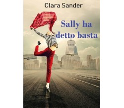 Sally ha detto basta	 di Clara Sander,  2018,  Youcanprint