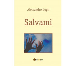 Salvami	 di Alessandro Lugli,  2017,  Youcanprint