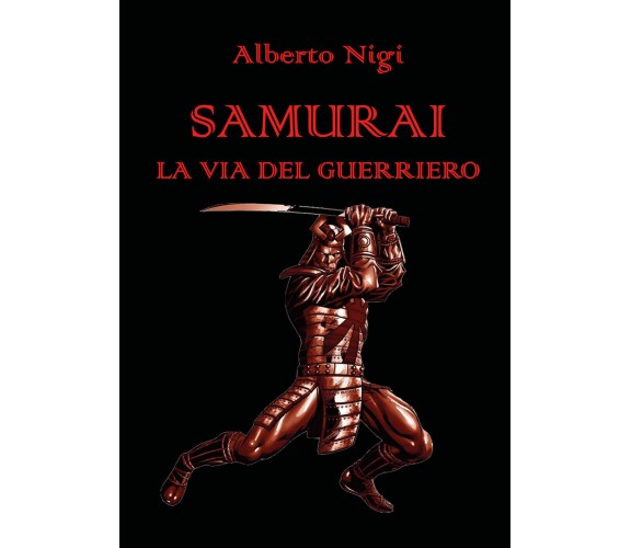 Samurai La via del guerriero - Alberto Nigi,  2019,  Youcanprint