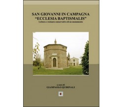 San Giovanni in Campagna «Ecclesia Baptismalis»	 di Giampaolo Quirinali,  2014