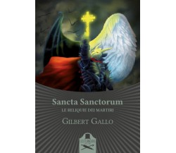 Sancta Sanctorum. Le reliquie dei Martiri	 di Gilbert Gallo,  2020,  Les Flaneur