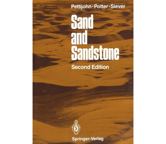 Sand and Sandstone - F. J. Pettijohn, Paul E. Potter, Raymond Siever - 1987