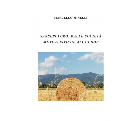 Sansepolcro: Dalle società mutualistiche alla coop - Marcello Minelli - P