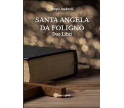 Sant’Angela da Foligno - Sergio Andreoli,  2014,  Youcanprint