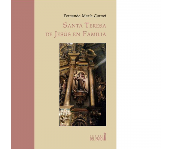 Santa Teresa de Jesús en familia di Cornet Fernand M. - Del Faro, 2015