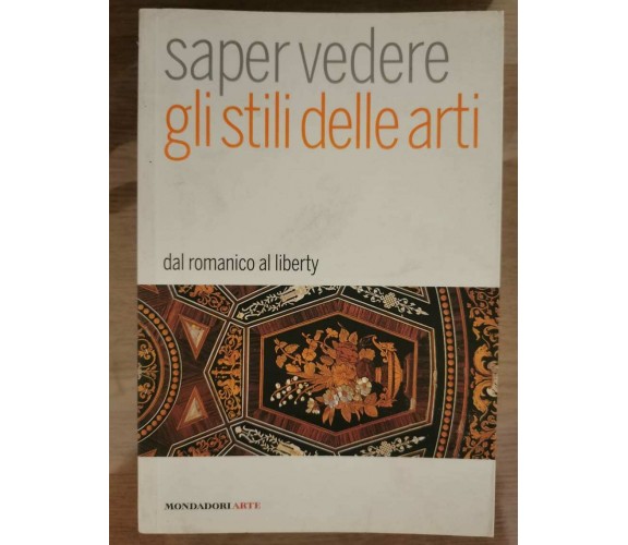 Saper vedere gli stili delle arti - D. Tarabra - Mondadori - 2008 - AR