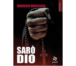 Sarò Dio	 di Maurizio Macaluso,  2019,  Youcanprint