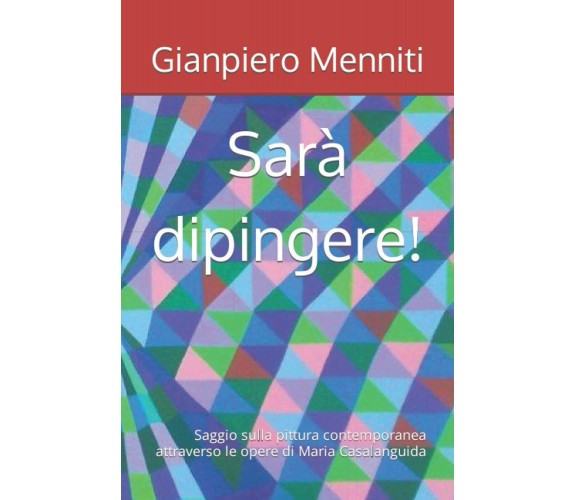 Sarà dipingere!: Saggio sulla pittura contemporanea attraverso le opere di Maria