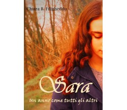 Sara - Un anno come tutti gli altri	 di Chiara Barbara Filigheddu,  2018