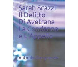 Sarah Scazzi Il Delitto Di Avetrana La Condanna e L’Appello di Antonio Giangrand