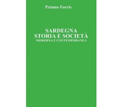 Sardegna. Storia e Società. Moderna e Contemporanea. di Priamo Farris,  2022,  Y