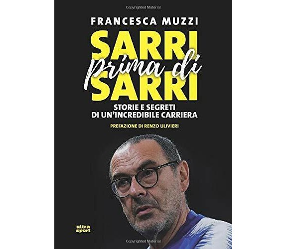 Sarri prima di Sarri - Francesca Muzzi - ultra, 2019