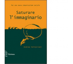 Saturare l'immaginario di Andrea Volterrani - Exòrma, 2011