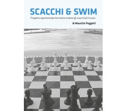 Scacchi & swim - Maurizio Poggetti,  2019,  Youcanprint