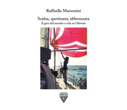 Scalza, spettinata, abbronzata. Il giro del mondo a vela su Obiwan -Perrone,2021