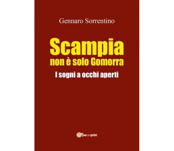 Scampia non è solo Gomorra di Gennaro Sorrentino,  2022,  Youcanprint