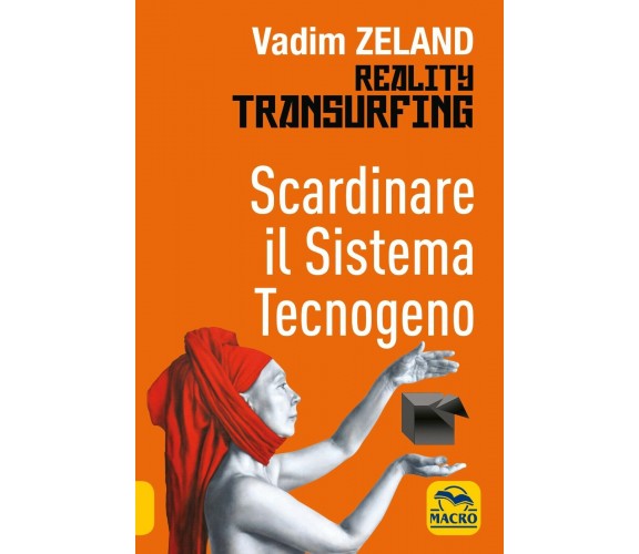 Scardinare il sistema tecnologico. Reality transurfing di Vadim Zeland,  2021,  