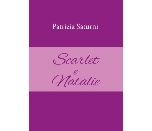 Scarlet e Natalie di Patrizia Saturni,  2021,  Youcanprint