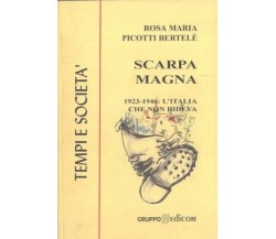 Scarpa Magna 1923-1946: L’Italia che non rideva - Rosa Maria Picotti Bertelè