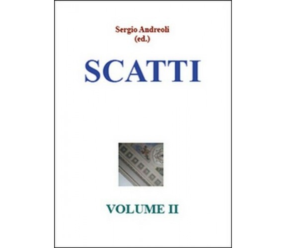 Scatti in disordine Vol.2  di Sergio Andreoli,  2015,  Youcanprint -  ER