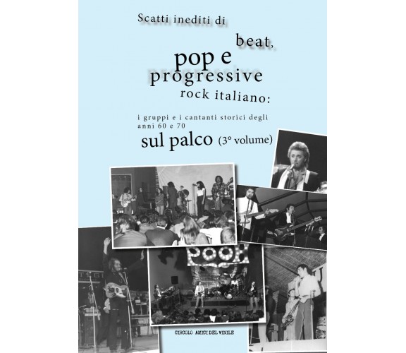 Scatti inediti di beat, pop e progressive rock italiano: i gruppi e i cantanti s