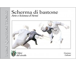 Scherma di bastone. Arte e scienza d’armi di Graziano Galvani, 2001, Edizioni