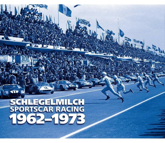 Schlegelmilch Sportscar Racing 1962-1973 - Rainer W. Schlegelmilch - Prosperous 