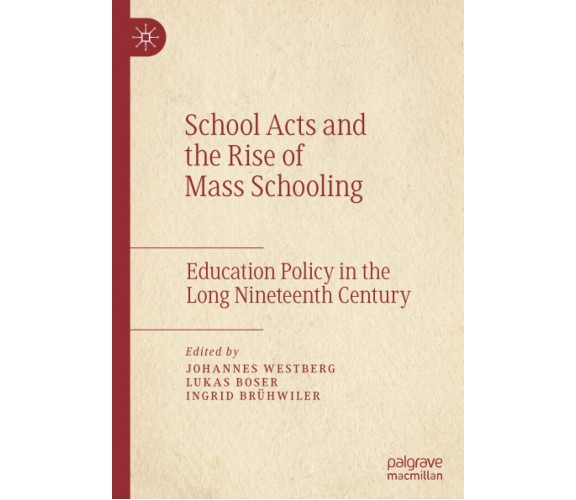 School Acts and the Rise of Mass Schooling - Johannes Westberg - Palgrave, 2019