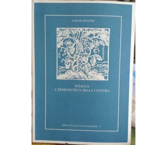 Sciacca l’ermeneutica della cultura  di Tomaso Bugossi,  1996,  L’Arcipelago