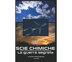 Scie chimiche - La guerra segreta di Antonio Marcianò, Rosario Marcianò,  2022, 