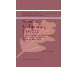 Science Cultivating Practice - H. Maat - Springer, 2010