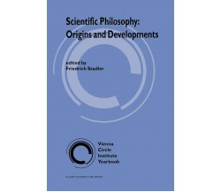 Scientific Philosophy: Origins and Development - Friedich Stadler-Springer, 2010