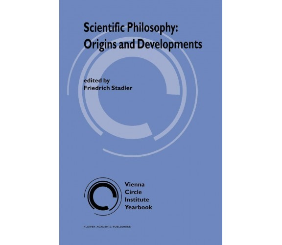 Scientific Philosophy: Origins and Development - Friedich Stadler-Springer, 2010