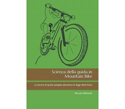 Scienza della guida in Mountain Bike - Niccolò Bellandi - Autopubblicato, 2019