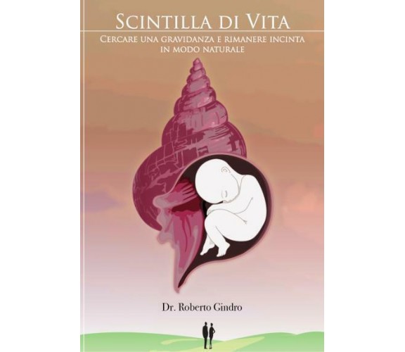 Scintilla di vita Cercare una gravidanza e rimanere incinta in modo naturale di 