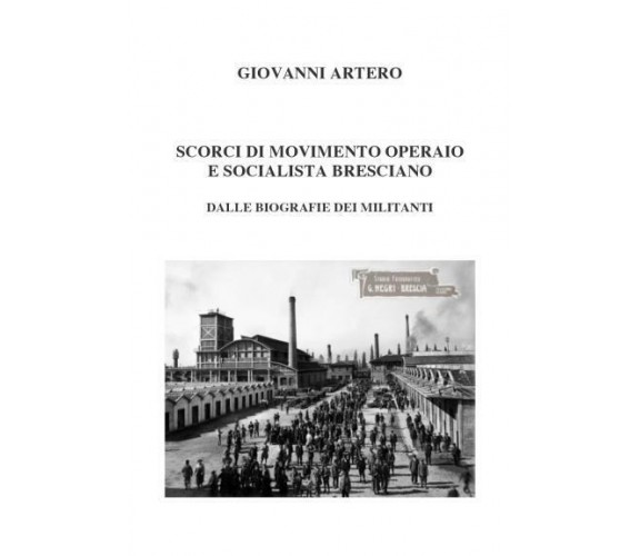 Scorci di MOVIMENTO Operaio bresciano di Giovanni Artero,  2022,  Youcanprint