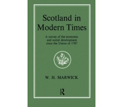 Scotland in Modern Times - William H. Marwick - Routledge, 2016