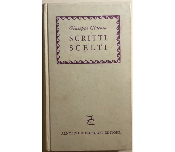 Scritti scelti di Giuseppe Giacosa, 1960, Arnoldo Mondadori Editore